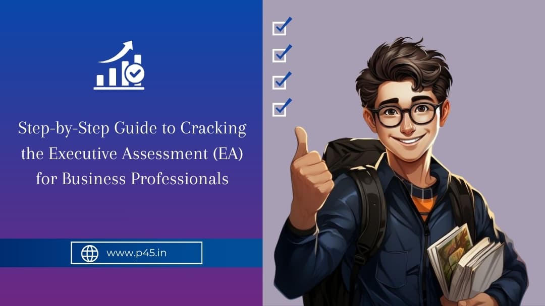 Step-by-Step Guide to Cracking the Executive Assessment (EA)